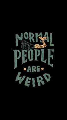 NORMAL PEOPLE ARE WEIRD - POSTER - TRENDING 12X18 Paper Print