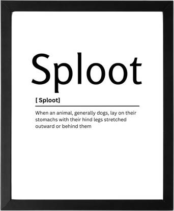 Sploot 9.5 X 11.5 UNFRAMED Dictionary Definition Art Print Poster Wall Office Home Decor Minimalist Funny Quote Meaning Enhanced Paper Poster Paper Print