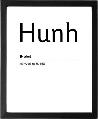 Hunh 9.5 X 11.5 UNFRAMED Dictionary Definition Art Print Poster Wall Office Home Decor Minimalist Funny Quote Meaning Enhanced Paper Poster Paper Print