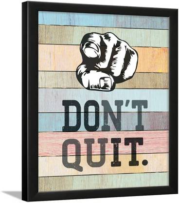 Chaka Chaundh - Just Don't Quit Quotes Poster Frame – Inspirational Framed Poster - Motivational Quotes frames for Office, Home, Student – (14 X 11 Inches) Paper Print