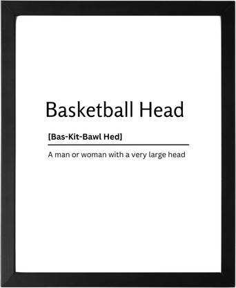 Basketball Head 9.5 X 11.5 UNFRAMED Dictionary Definition Art Print Poster Wall Office Home Decor Minimalist Funny Quote Meaning Enhanced Paper Poster Paper Print