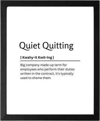 Quiet Quitting 9.5 X 11.5 UNFRAMED Dictionary Definition Art Print Poster Wall Office Home Decor Minimalist Funny Quote Meaning Enhanced Paper Poster Paper Print