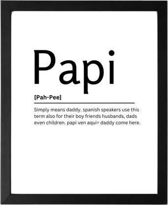 Papi 9.5 X 11.5 UNFRAMED Dictionary Definition Art Print Poster Wall Office Home Decor Minimalist Funny Quote Meaning Enhanced Paper Poster Paper Print