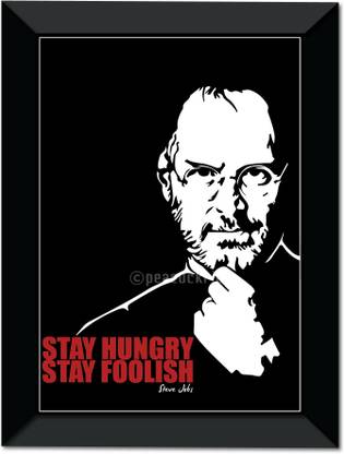 Steve Jobs I Stay Hungry Stay Foolish I Wall Frame A4 Fine Art Print