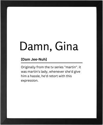 Damn, Gina 9.5 X 11.5 UNFRAMED Dictionary Definition Art Print Poster Wall Office Home Decor Minimalist Funny Quote Meaning Enhanced Paper Poster Paper Print