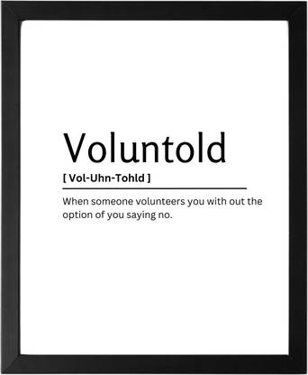 Voluntold 9.5 X 11.5 UNFRAMED Dictionary Definition Art Print Poster Wall Office Home Decor Minimalist Funny Quote Meaning Enhanced Paper Poster Paper Print