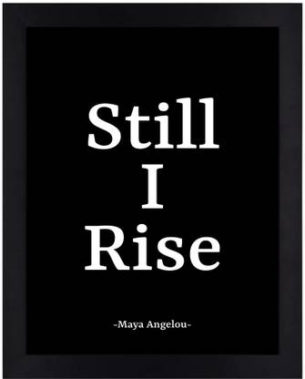 Motivational Poster - Still I Rise -Paper Print- Framed-12x8 Inches Paper Print