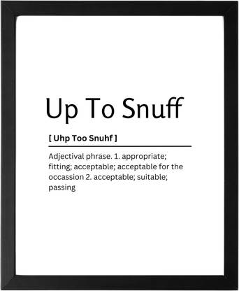 Up To Snuff 9.5 X 11.5 UNFRAMED Dictionary Definition Art Print Poster Wall Office Home Decor Minimalist Funny Quote Meaning Enhanced Paper Poster Paper Print