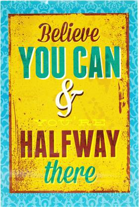 Believe You Can and You Are Halfway There, Paper Print