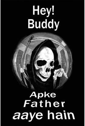 Hey Buddy! Apke father aye hain skull wall poster Paper Print