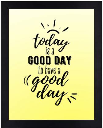 Today is a Good Day Motivational Paper Print