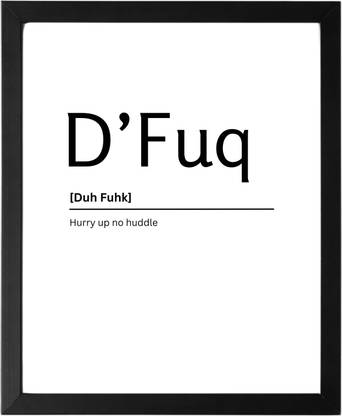 D'Fuq 9.5 X 11.5 UNFRAMED Dictionary Definition Art Print Poster Wall Office Home Decor Minimalist Funny Quote Meaning Enhanced Paper Poster Paper Print