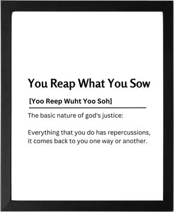 You Reap What You Sow 9.5 X 11.5 UNFRAMED Dictionary Definition Art Print Poster Wall Office Home Decor Minimalist Funny Quote Meaning Enhanced Paper Poster Paper Print