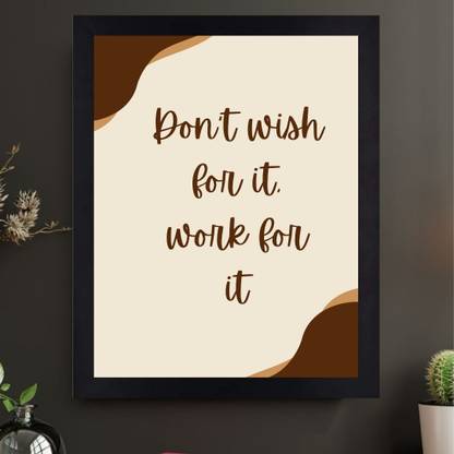 Don't Wish for It, Work for itt Motivational Paper Print