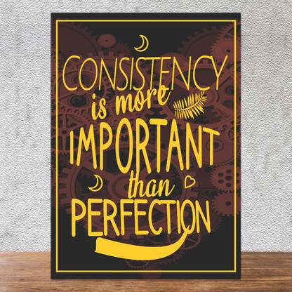 Poster Inspirational Motivational Quotes Consistency Perfection sl-4651 (Wall Poster, 13x19 Inches, Matte Paper, Multicolor) Fine Art Print