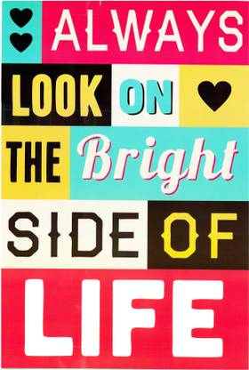 Always look on the bright side of Life Paper Print