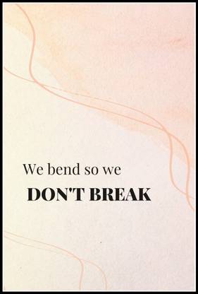 We Bend So We Dont Break Wall Décor Poster Fine Art Print