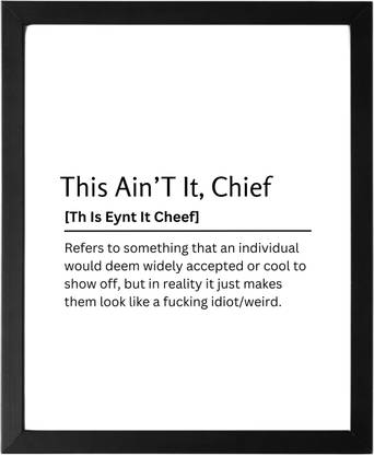 This Ain'T It, Chief 9.5 X 11.5 UNFRAMED Dictionary Definition Art Print Poster Wall Office Home Decor Minimalist Funny Quote Meaning Enhanced Paper Poster Paper Print