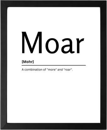 Moar 9.5 X 11.5 UNFRAMED Dictionary Definition Art Print Poster Wall Office Home Decor Minimalist Funny Quote Meaning Enhanced Paper Poster Paper Print