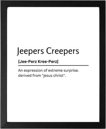 Jeepers Creepers 9.5 X 11.5 UNFRAMED Dictionary Definition Art Print Poster Wall Office Home Decor Minimalist Funny Quote Meaning Enhanced Paper Poster Paper Print