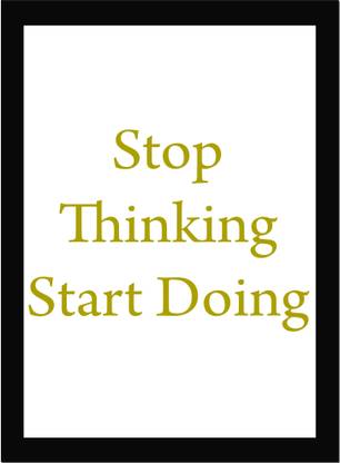Stop Thinking Start Doing - Calligraphy - Motivational Quote Framed Wall Poster, Inspirational Quotes, Print with Frame, Home, Office Decor, Motivation Quotes Poster Framed Fine Art Print