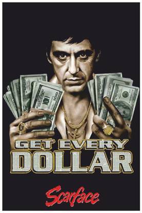 'GET EEEVERY Dollar' Scarface Alpacino Print Poster Paper Print