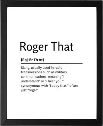 Roger That 9.5 X 11.5 UNFRAMED Dictionary Definition Art Print Poster Wall Office Home Decor Minimalist Funny Quote Meaning Enhanced Paper Poster Paper Print