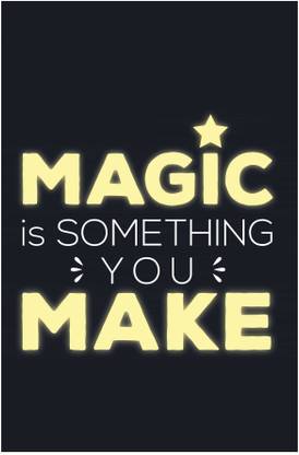 Inephos 'Magic Is Something You Make' Poster Paper Print