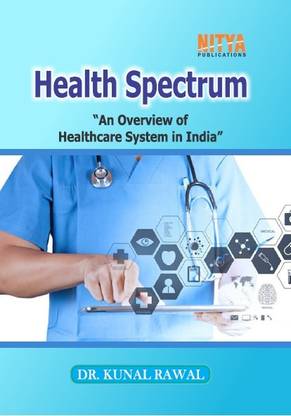 Health Spectrum: “An Overview Of Healthcare System In India”