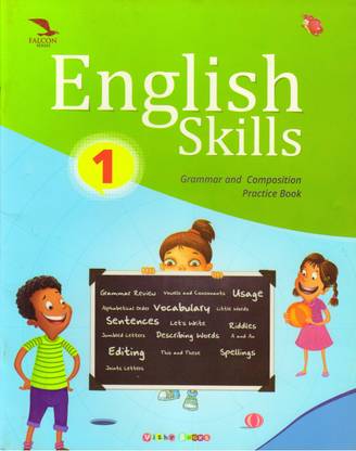 Falcon, ENGLISH SKILLS CLASS -1
 (GRAMMAR AND COMPOSITION PRACTICE BOOK)