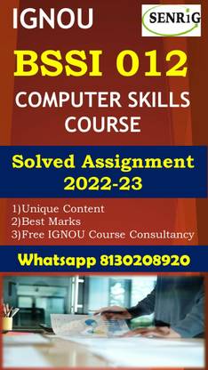 IGNOU BSSI 012 COMPUTER SKILLS COURSE Solved Assignment 2022-23 IGNOU BSSI 012 Solved Assignment 2022-23 Diploma In Modern Office Practice Programme (DMOP) (WHATSAPP 8130208920)