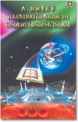 A Brief Illustrated Guide To Understanding Islam