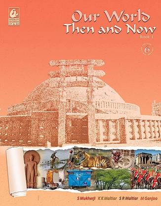 Our World Then And Now Class 6
 Book 1