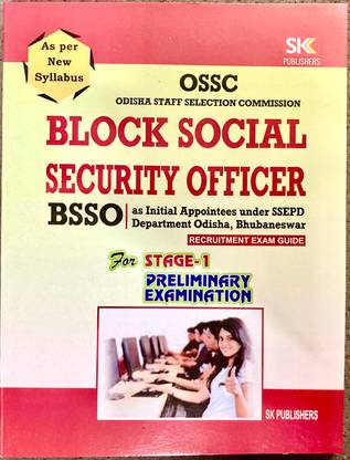 OSSC BLOCK SOCIAL SECURITY OFFICER (BSSO) As Initial Appointees Under SSEPD Department Odisha, Bhubaneswar . For Stage 1 PRILIMINARY EXAM ONLY