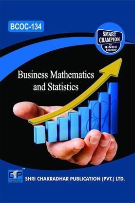 IGNOU BCOC 134 Solved Guess Papers From IGNOU Study Material/Help Book/Guidebook Titled Business Mathematics And Statistics For Exam Preparations (Latest Syllabus) IGNOU BCOMG IGNOU Bachelor Of Commerce (CBCS) Bcoc134