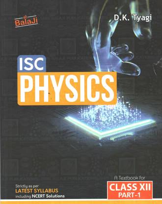 Shri Balaji ISC Physics For Class 12 (Part 1 + Part 2)