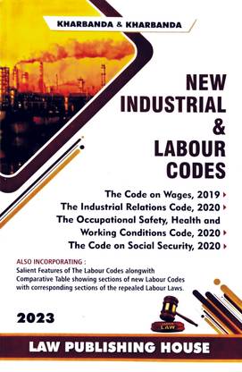 Latest 2023 | New Industrial & Labour Codes | Also Incorporating: Salient Features Of The Labour Codes Along With Comparative Table Showing Sections Of New Labour Codes With Corresponding Sections Of The Repealed Labour Laws | ENGLISH