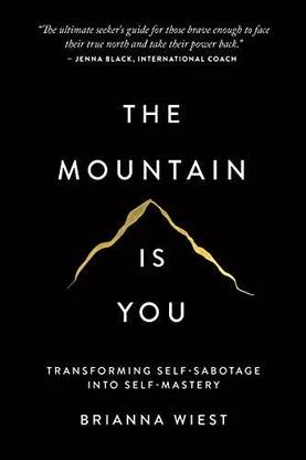 The Mountain Is You: Transforming Self-Sabotage Into Self-Mastery Paperback Book By Brianna Wiest Latest Edition