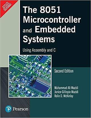 The 8081 Microcontroller And Embedded Systems Using Assembly And C 2nd Edition 2021