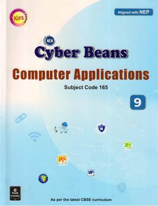 Kips New Cyber Beans Computer Applications CLASS - 9 CBSE
(Subject Code - 165)