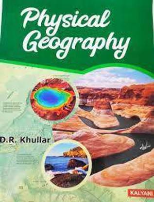 Physical Geography By D.R. Khullar 
KALYANI PUBLISHERS