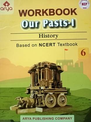 Arya WORKBOOK Our Past-1 History Class 6 (Based On NCERT Textbook)