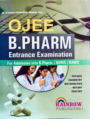 OJEE B.PHARM Entrance Examination 2023-2024 For Admission Into B.Pharm.,BHMS,BAMS With Previos Year Question Bank , New Syllabus With Vast Course Coverage Rainbow