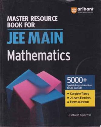 Arihant Master Resource Book For Jee Main Mathematics [5000+ Specially Prepared Questions For Jee Main With] By Prafful K. Agarwal