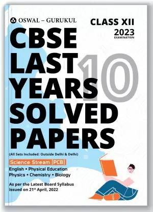 Cbse Last 10 Years Solved Papers Class 12 Science Stream [pcb] Oswal- Gurukul