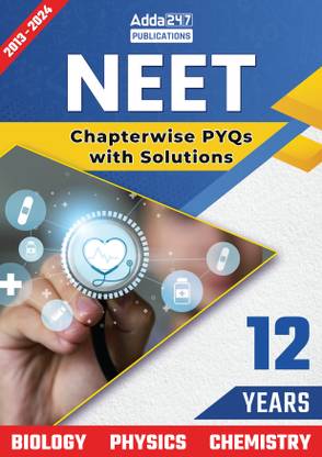 Adda NEET 12 Years (2024-2013) Chapterwise PYQs | With Answer Key And Detailed Solutions - Biology | Chemistry | Physics | (English Printed Edition)