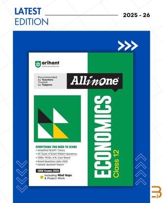 All In One Economics Class 12 For CBSE Exams 2025-26 | Revised Edition As Per Latest Syllabus | Simplified Theory, In Text & Chapter Exercises, All Types Of Exam Pattern Questions, CBQs, MCQs, A-R, Case Based, Sample Question Papers, Mind Maps