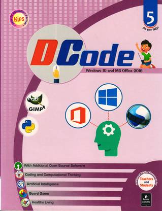 Kips DCode CLASS - 5
(WINDOWS 10 And MS OFFICE 2016)