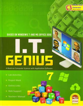 I.T. जीनियस क्लास - 7 (अ बुक ऑन कंप्यूटर साइंस विथ एप्लीकेशन सॉफ्टवेयर) बेस्ड ऑन विंडोज़ 7 एंड MS ऑफिस 20010
