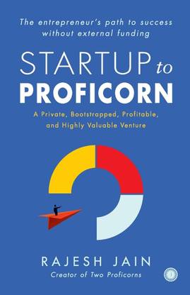 Startup To Proficorn: A Private, Bootstrapped, Profitable, And Highly Valuable